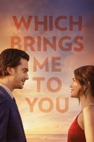 Download Which Brings Me to You (2023) (English Audio) Esubs WeB-DL 480p [300MB] || 720p [820MB] || 1080p [2GB]